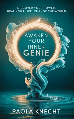 Cover Awaken Your Inner Genie: Discover Your Power, Heal Your Life, Change The World (eBook, ePUB)