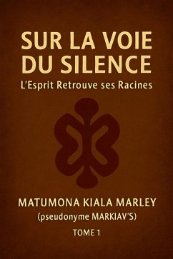 Cover SUR LA VOIE DU SILENCE, L'ESPRIT RETROUVE SES RACINES (1, #1) (eBook, ePUB)