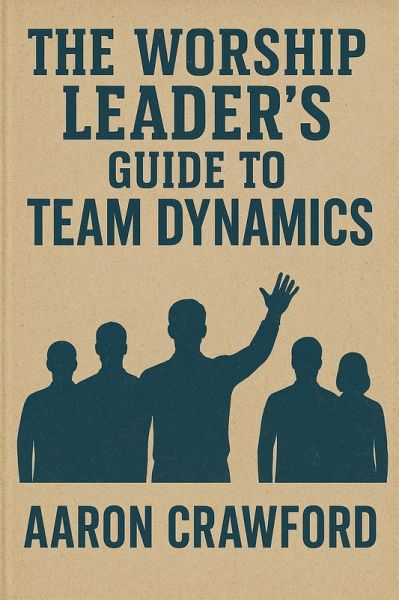 The Worship Leader's Guide to Team Dynamics (eBook, ePUB)