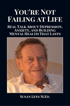Cover You're Not Failing at Life: Real Talk About Depression, Anxiety, and Building Mental Health That Lasts (eBook, ePUB)