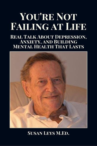 You're Not Failing at Life: Real Talk About Depression, Anxiety, and Building Mental Health That Lasts (eBook, ePUB) You're Not Failing at Life: Real Talk About Depression, Anxiety, and Building Mental Health That Lasts (eBook, ePUB)
