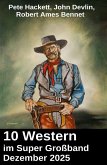10 Western im Super Großband Dezember 2025 (eBook, ePUB)