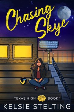 Chasing Skye (New at Texas High) (eBook, ePUB) - Stelting, Kelsie Chasing Skye (New at Texas High) (eBook, ePUB) - Stelting, Kelsie