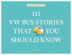 111 VW Bus Stories That You Should Know   (Mängelexemplar)