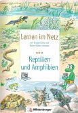 Lernen im Netz, Heft 45: Reptilien und Amphibien