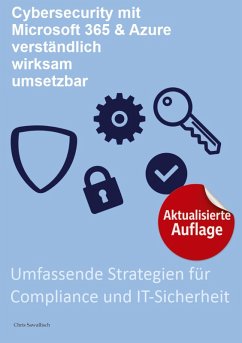 Cybersecurity mit Microsoft 365 & Azure, verständlich, wirksam, umsetzbar: