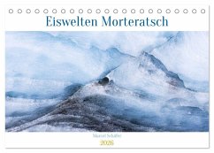 Eiswelten Morteratsch (Tischkalender 2026 DIN A5 quer), CALVENDO Monatskalender