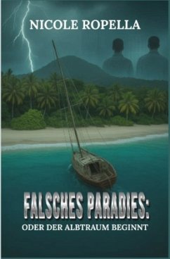 Falsches Paradies: Oder der Albtraum beginnt Falsches Paradies: Oder der Albtraum beginnt
