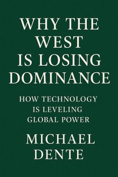Cover Why the West Is Losing Dominance: How Technology Is Leveling Global Power (eBook, ePUB)