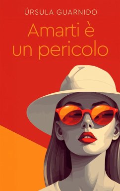 Amarti è un pericolo (eBook, ePUB) - Guarnido, Úrsula