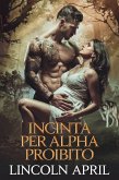 INCINTA PER ALPHA PROIBITO (italian SERIE TRILOGIA ALPHA PROIBITA, #5) (eBook, ePUB)