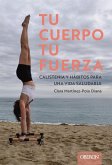 Tu cuerpo, tu fuerza. Calistenia y hábitos para una vida saludable (eBook, ePUB)