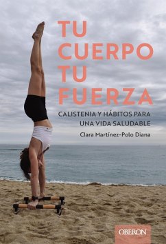 Tu cuerpo, tu fuerza. Calistenia y hábitos para una vida saludable (eBook, ePUB) - Maxou, Clara