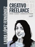 Creativo Freelance. Aprende a valorarte y a disfrutar con tu negocio (eBook, ePUB)