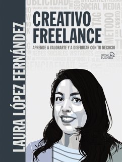 Creativo Freelance. Aprende a valorarte y a disfrutar con tu negocio (eBook, ePUB) - López Fernández, Laura