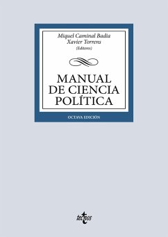 Manual de Ciencia Política (eBook, ePUB) - Caminal Badía, Miquel; Castro, Laia; Chaqués, Laura; Colomer, Jaume; de Francisco, Andrés; de la Peña, Alberto; Digón, Raúl; Fernández, Antoni; García Morales, Verónica Yazmín; Gonzalo, Eduard; Guiu, Jordi; Torrens, Xavier; Ibarra, Pedro; Jordana, Jacint; Lamoso, Paula; Letamendía, Francisco; Lleixà, Joaquim; Luján, Enric; Magre, Jaume; Mara, Liviu-Catalin; Martínez, Enric; Martínez, Rafael; R. Aguilera de Prat, Cesáreo; Matas, Jordi; Mesa, Adela; Mondragón, Jaione; Muñoz, Luz;