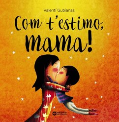 Com t'estimo, mama! (eBook, ePUB) - Gubianas, Valentí