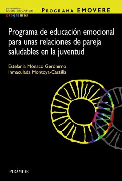 Programa EMOVERE. Programa de educación emocional para unas relaciones de pareja saludables en la juventud (eBook, PDF) - Mónaco Gerónimo, Estefanía; Montoya-Castilla, Inmaculada