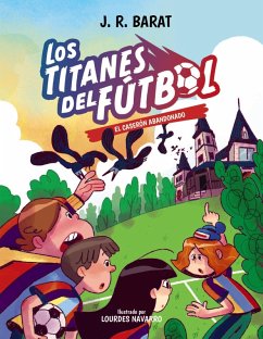 Los Titanes del Fútbol, 2. El caserón abandonado (eBook, ePUB) - Barat, J. R.