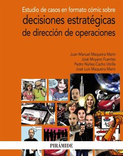 Estudio de casos en formato cómic sobre decisiones estratégicas de dirección de operaciones (eBook, PDF) - Maqueira Marín, Juan Manuel; Moyano Fuentes, José; Núñez-Cacho Utrilla, Pedro; Maqueira Marín, José Luis