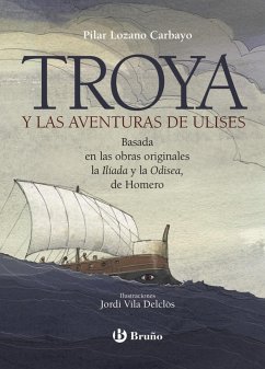 Troya y las aventuras de Ulises (eBook, ePUB) - Lozano Carbayo, Pilar