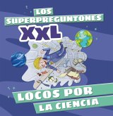 Los Superpreguntones XXL. Locos por la ciencia (eBook, PDF)
