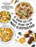 Al acabar este libro sabrás cocinar con un índice glucémico bajo (eBook, PDF)