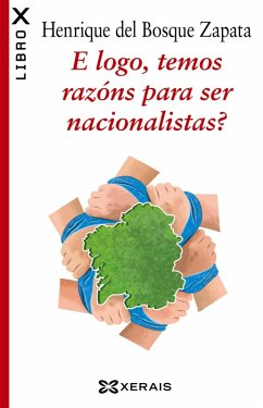 E logo, temos razóns para ser nacionalistas? (eBook, ePUB) - Del Bosque Zapata, Henrique