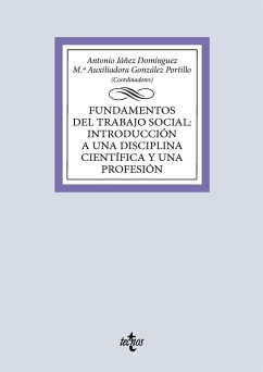 Fundamentos del Trabajo Social (eBook, ePUB) - Iáñez Domínguez, Antonio; Moreno Amador, Gracia; Quesada Cubo, M. ª Ángeles; Yerga Míguez, María Dolores; González Portillo, María Auxiliadora; Blanco López, Juan; Díaz Jiménez, Rosa María; García Carmona, Maximiliano; Garrido Reina, Paloma; Herrera Gutiérrez, María Rosa; Maguilla Gómez, María del Carmen; Morán Carrillo, José María