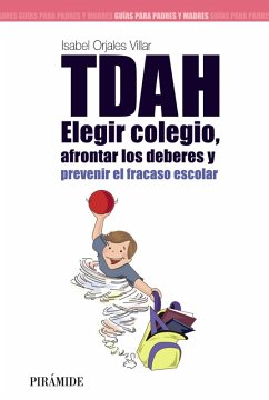 TDAH: Elegir el colegio, afrontar los deberes y prevenir el fracaso escolar (eBook, PDF) - Orjales Villar, Isabel