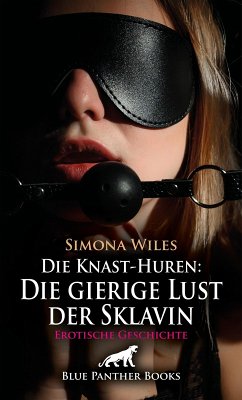 Die Knast-Huren: Die gierige Lust der Sklavin   Erotische Geschichte (eBook, ePUB) - Wiles, Simona