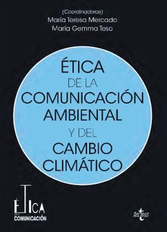Ética de la comunicación ambiental y del cambio climático (eBook, ePUB) - Mercado Sáez, María Teresa; Gaitán Moya, Juan Antonio; Heras Hernández, Francisco; Herranz de la Casa, José María; Lozano Ascencio, Carlos; Mainar Jaime, Miguel Ángel; Monedero Morales, Carmen del Rocío; Montero Sandoval, José María; Morales Corral, Enrique; Núñez, José Ángel; Picó Garcés, Maria Josep; Teso Alonso, Gemma; Piñuel Raigada, José Luis; Rodrigo-Cano, Daniel; Sánchez Holgado, Patricia; Takahashi, Bruno; Tovar Torrealba, Margarita; Verón, Juan José; Álvarez Rivas Ética de la comunicación ambiental y del cambio climático (eBook, ePUB) - Mercado Sáez, María Teresa; Gaitán Moya, Juan Antonio; Heras Hernández, Francisco; Herranz de la Casa, José María; Lozano Ascencio, Carlos; Mainar Jaime, Miguel Ángel; Monedero Morales, Carmen del Rocío; Montero Sandoval, José María; Morales Corral, Enrique; Núñez, José Ángel; Picó Garcés, Maria Josep; Teso Alonso, Gemma; Piñuel Raigada, José Luis; Rodrigo-Cano, Daniel; Sánchez Holgado, Patricia; Takahashi, Bruno; Tovar Torrealba, Margarita; Verón, Juan José; Álvarez Rivas