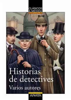 Historias de detectives (eBook, ePUB) - Poe, Edgar Allan; Doyle, Arthur Conan; Leblanc, Maurice; Chesterton, Gilbert Keith