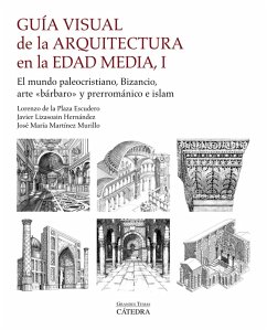 Guía visual de la arquitectura en la Edad Media I (eBook, PDF) - Plaza Escudero, Lorenzo De La; Martínez Murillo, José María; Lizasoain Hernández, Javier