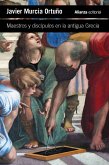 Maestros y discípulos en la antigua Grecia (eBook, ePUB) Maestros y discípulos en la antigua Grecia (eBook, ePUB)