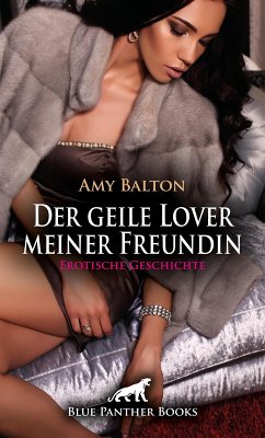 Cover Der geile Lover meiner Freundin   Erotische Geschichte (eBook, PDF)