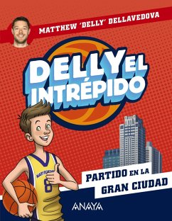Delly el intrépido 2. Partido en la gran ciudad (eBook, ePUB) - Delly Dellavedova, Matthew