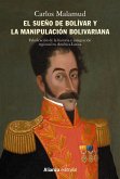 El sueño de Bolívar y la manipulación bolivariana (eBook, ePUB)