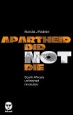 Apartheid Did Not Die: South Africa's Unfinished Revolution (eBook, ePUB) Apartheid Did Not Die: South Africa's Unfinished Revolution (eBook, ePUB)