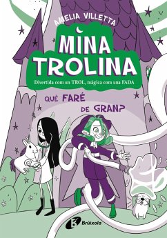 Mina Trolina, 4. Què vull ser quan sigui gran? (eBook, ePUB) - Villetta, Amelia Mina Trolina, 4. Què vull ser quan sigui gran? (eBook, ePUB) - Villetta, Amelia
