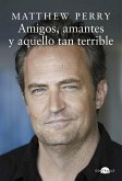 Amigos, amantes y aquello tan terrible (eBook, ePUB)