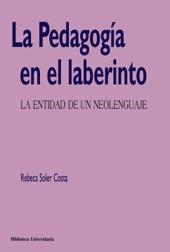 La Pedagogía en el laberinto (eBook, ePUB) - Soler Costa, Rebeca