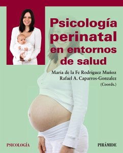 Psicología perinatal en entornos de salud (eBook, PDF) - Rodríguez Muñoz, María de la Fe; Caparros-Gonzalez, Rafael A.
