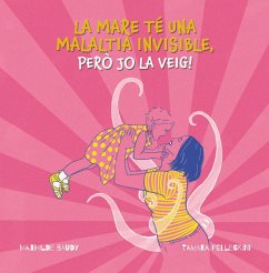 La mare té una malaltia invisible, peró jo la veig! (eBook, ePUB) - Pellegrini, Tamara