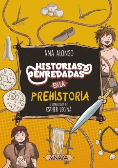 Historias enredadas en la prehistoria (eBook, ePUB) - Alonso, Ana