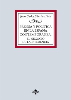 Prensa y política en la España contemporánea. El negocio de la influencia (eBook, ePUB) - Sánchez Illán, Juan Carlos
