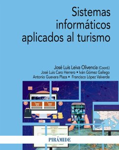 Sistemas informáticos aplicados al turismo (eBook, PDF) - Leiva Olivencia, José Luis; Caro Herrero, José Luis; Gómez Gallego, Iván; Guevara Plaza, Antonio; López Valverde, Francisco