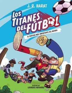 Los Titanes del Fútbol, 1. El partido más importante del mundo (eBook, ePUB) - Barat, J. R.