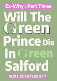 Will The Green Prince Die In Green Salford (Mickey from Manchester Series, #30) (eBook, ePUB) Will The Green Prince Die In Green Salford (Mickey from Manchester Series, #30) (eBook, ePUB)