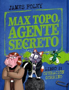 Max Topo, agente secreto 2: Operación Gorrino (eBook, ePUB) - Foley, James